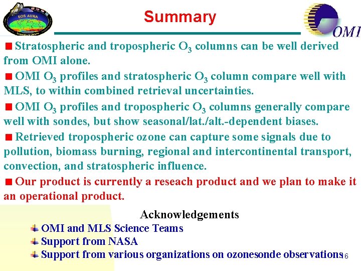 Summary Stratospheric and tropospheric O 3 columns can be well derived from OMI alone.