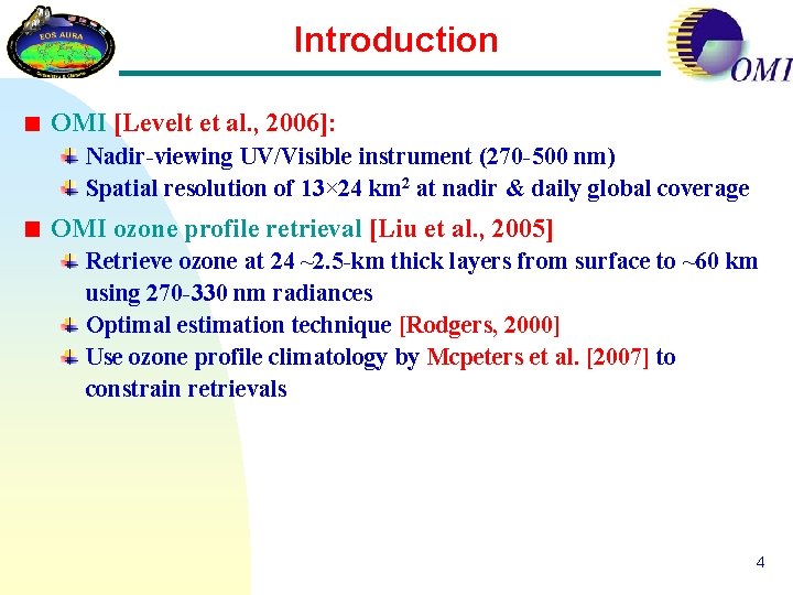 Introduction OMI [Levelt et al. , 2006]: Nadir-viewing UV/Visible instrument (270 -500 nm) Spatial