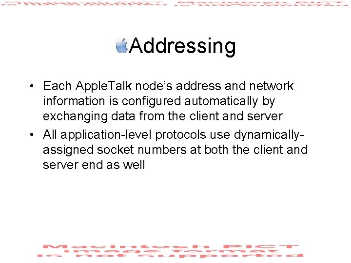 Addressing • Each Apple. Talk node’s address and network information is configured automatically by