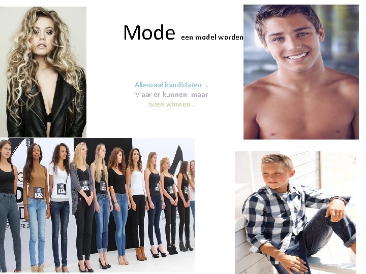 Mode een model worden Allemaal kandidaten. Maar er kunnen maar twee winnen. 