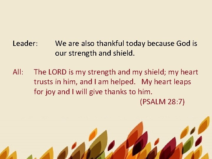 Leader: All: We are also thankful today because God is our strength and shield.