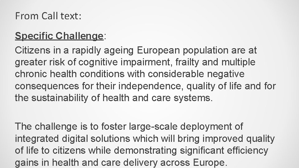 From Call text: Specific Challenge: Citizens in a rapidly ageing European population are at