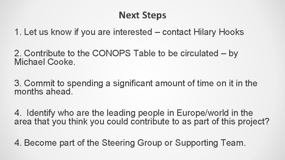 Next Steps 1. Let us know if you are interested – contact Hilary Hooks Next Steps 1. Let us know if you are interested – contact Hilary Hooks