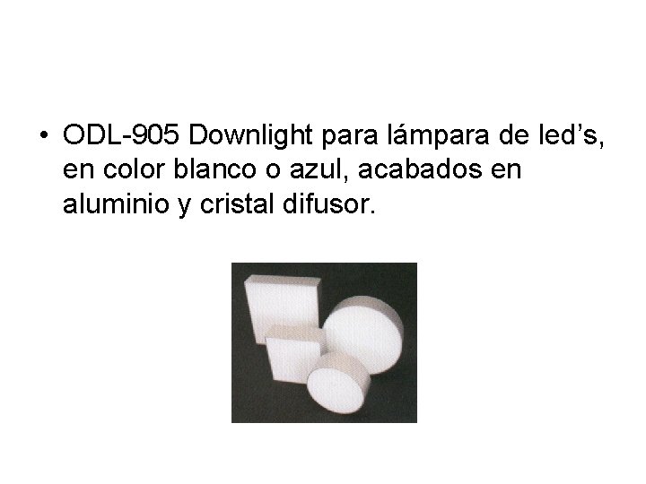  • ODL-905 Downlight para lámpara de led’s, en color blanco o azul, acabados