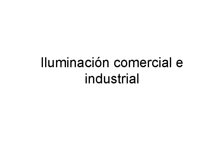 Iluminación comercial e industrial 