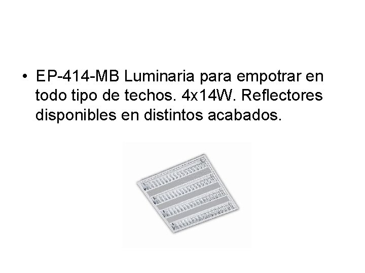  • EP-414 -MB Luminaria para empotrar en todo tipo de techos. 4 x