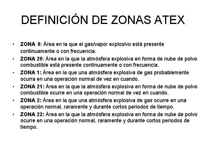 DEFINICIÓN DE ZONAS ATEX • • • ZONA 0: Área en la que el