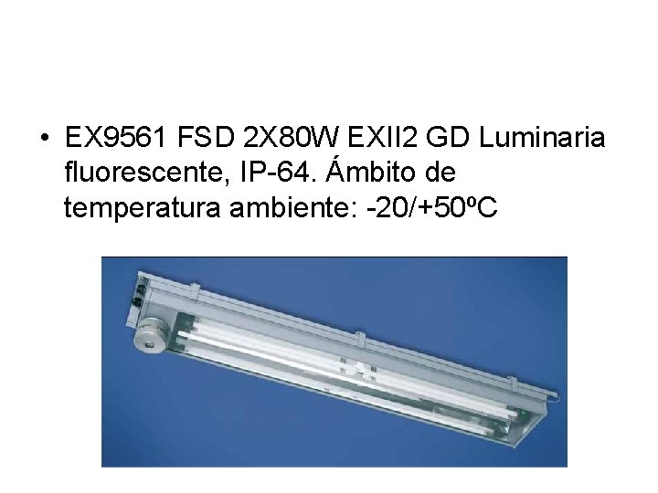  • EX 9561 FSD 2 X 80 W EXII 2 GD Luminaria fluorescente,