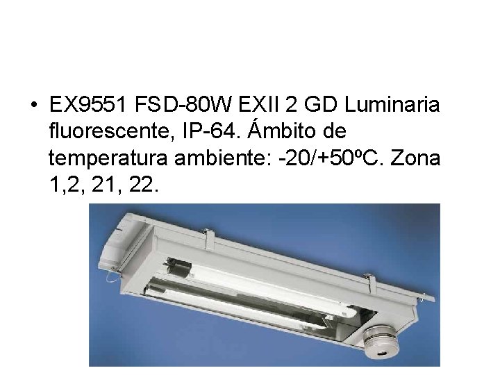  • EX 9551 FSD-80 W EXII 2 GD Luminaria fluorescente, IP-64. Ámbito de