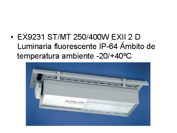  • EX 9231 ST/MT 250/400 W EXII 2 D Luminaria fluorescente IP-64 Ámbito