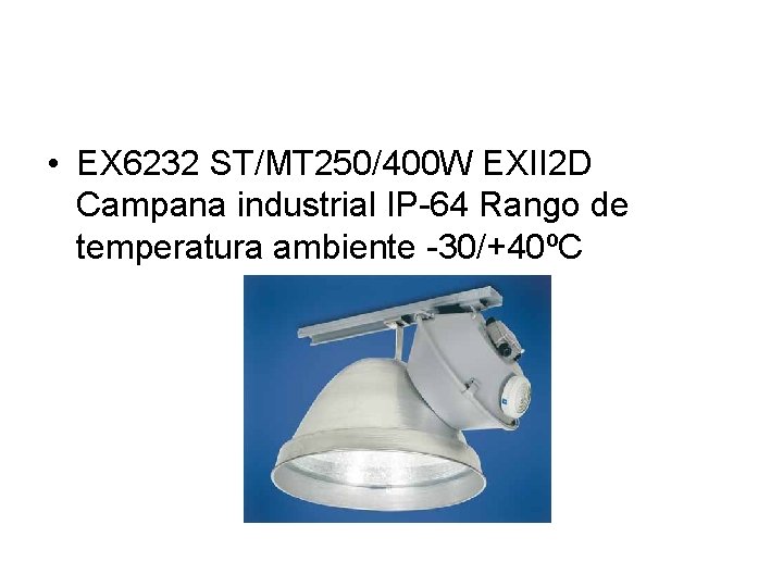  • EX 6232 ST/MT 250/400 W EXII 2 D Campana industrial IP-64 Rango