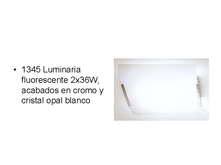  • 1345 Luminaria fluorescente 2 x 36 W, acabados en cromo y cristal