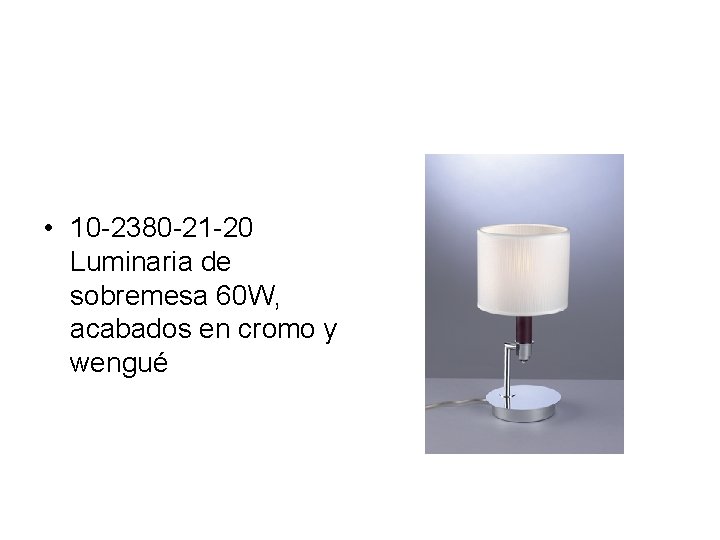  • 10 -2380 -21 -20 Luminaria de sobremesa 60 W, acabados en cromo