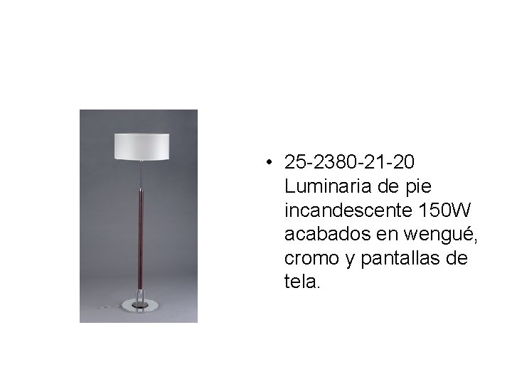  • 25 -2380 -21 -20 Luminaria de pie incandescente 150 W acabados en