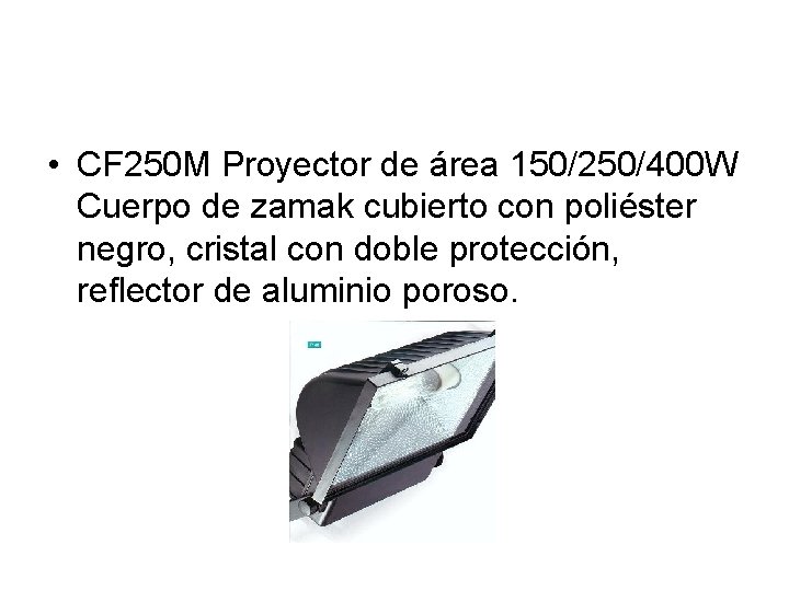  • CF 250 M Proyector de área 150/250/400 W Cuerpo de zamak cubierto