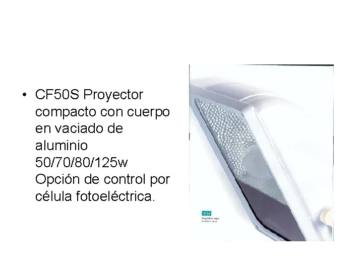  • CF 50 S Proyector compacto con cuerpo en vaciado de aluminio 50/70/80/125