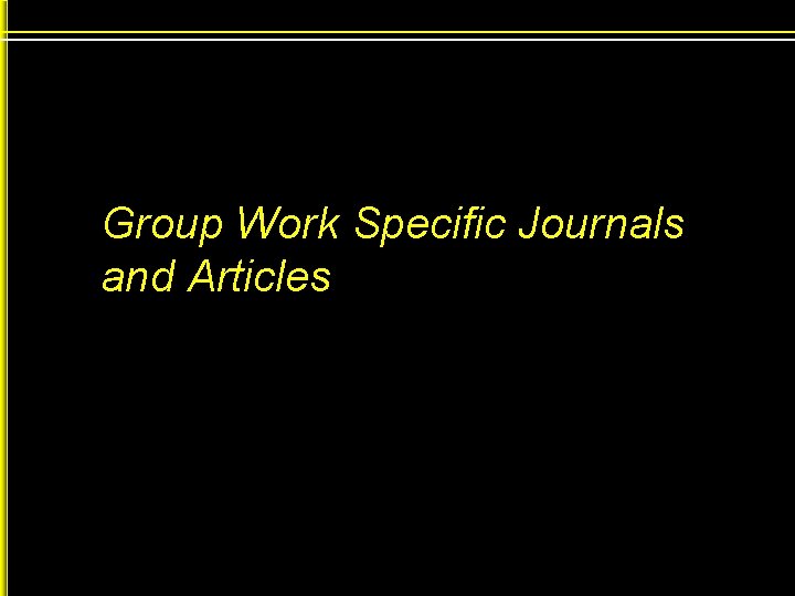 Group Work Specific Journals and Articles 