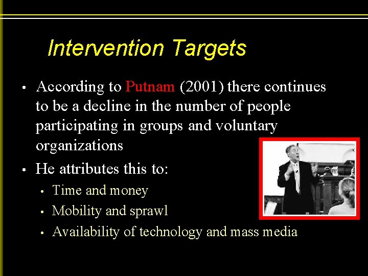 Intervention Targets • • According to Putnam (2001) there continues to be a decline