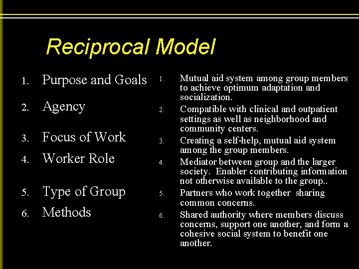 Reciprocal Model 1. Purpose and Goals 2. Agency 2. 3. Focus of Work 3.