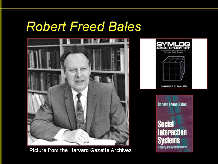 Robert Freed Bales Picture from the Harvard Gazette Archives 