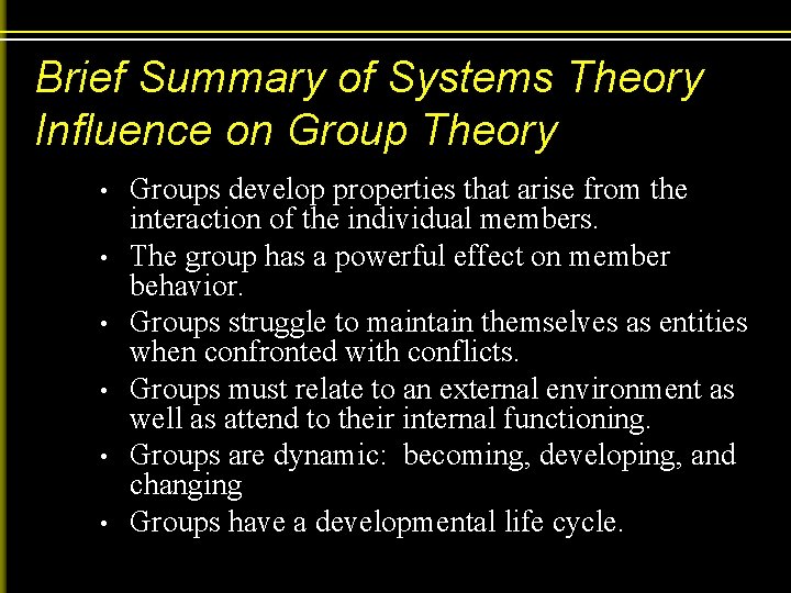 Brief Summary of Systems Theory Influence on Group Theory • • • Groups develop