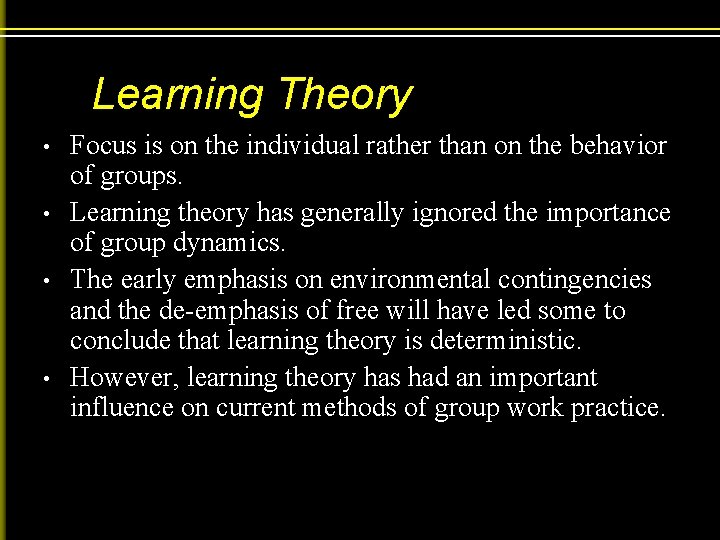 Learning Theory • • Focus is on the individual rather than on the behavior