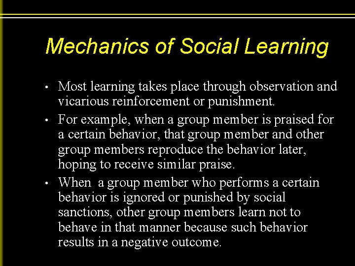 Mechanics of Social Learning • • • Most learning takes place through observation and