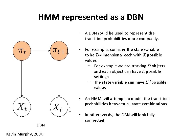HMM represented as a DBN • A DBN could be used to represent the