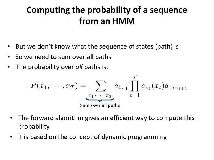 Computing the probability of a sequence from an HMM • But we don’t know