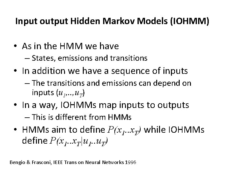 Input output Hidden Markov Models (IOHMM) • As in the HMM we have –