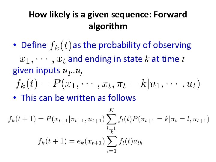 How likely is a given sequence: Forward algorithm • Define as the probability of