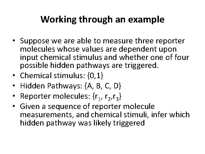 Working through an example • Suppose we are able to measure three reporter molecules