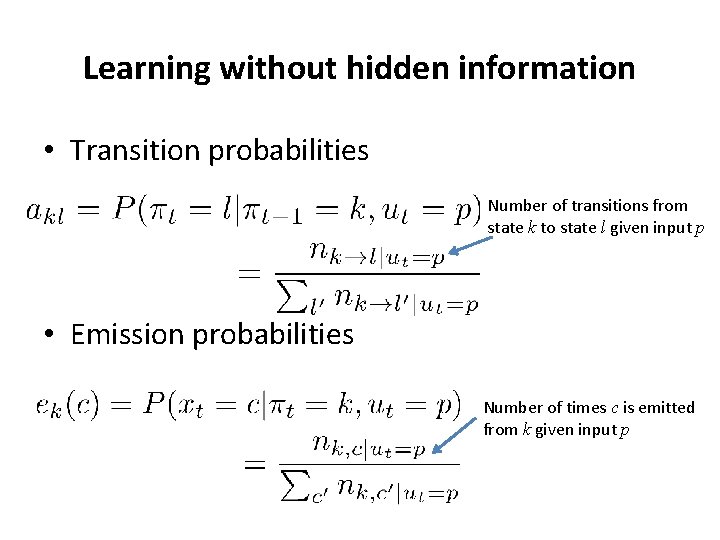 Learning without hidden information • Transition probabilities Number of transitions from state k to