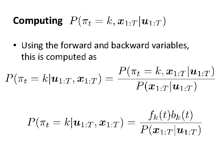 Computing • Using the forward and backward variables, this is computed as 