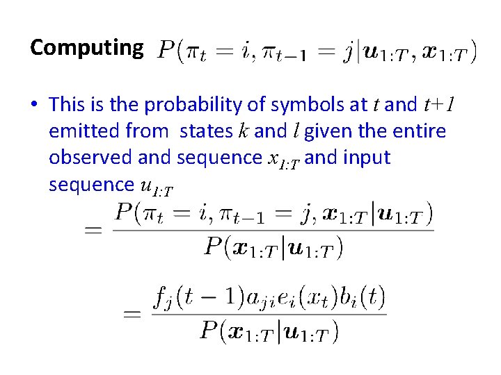 Computing • This is the probability of symbols at t and t+1 emitted from