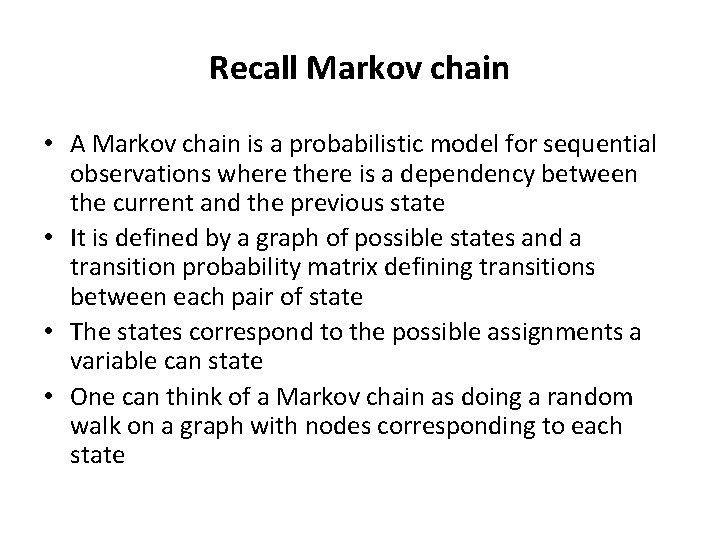 Recall Markov chain • A Markov chain is a probabilistic model for sequential observations