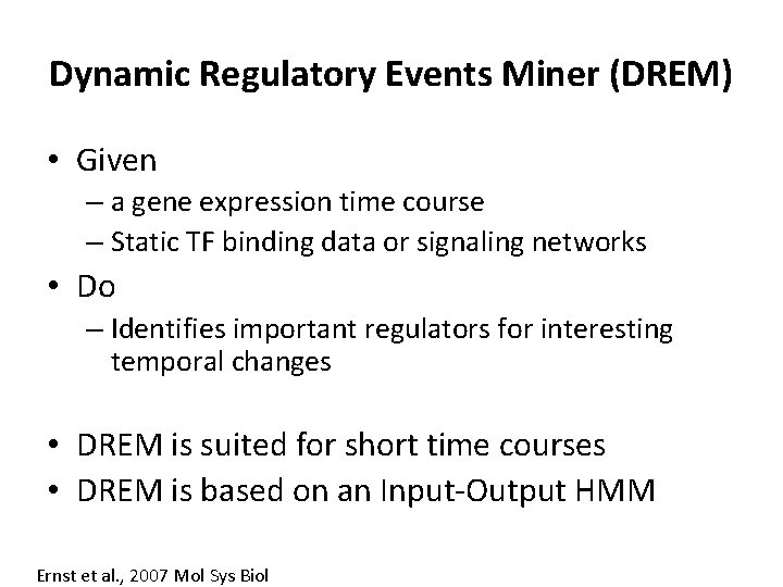 Dynamic Regulatory Events Miner (DREM) • Given – a gene expression time course –