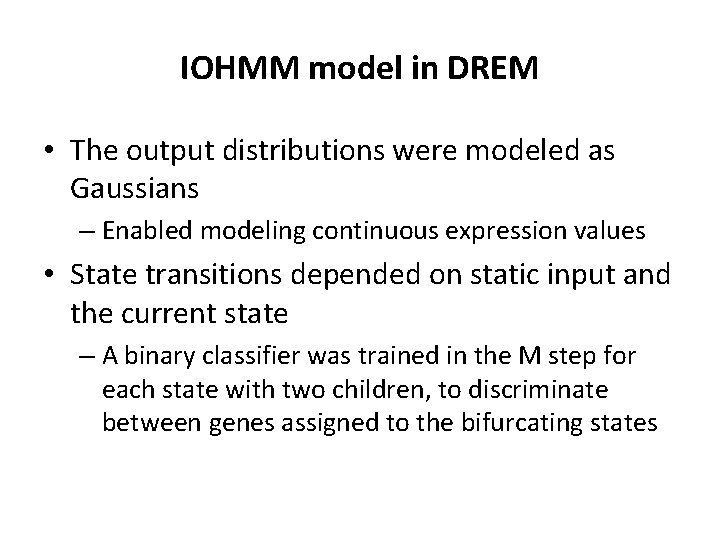 IOHMM model in DREM • The output distributions were modeled as Gaussians – Enabled