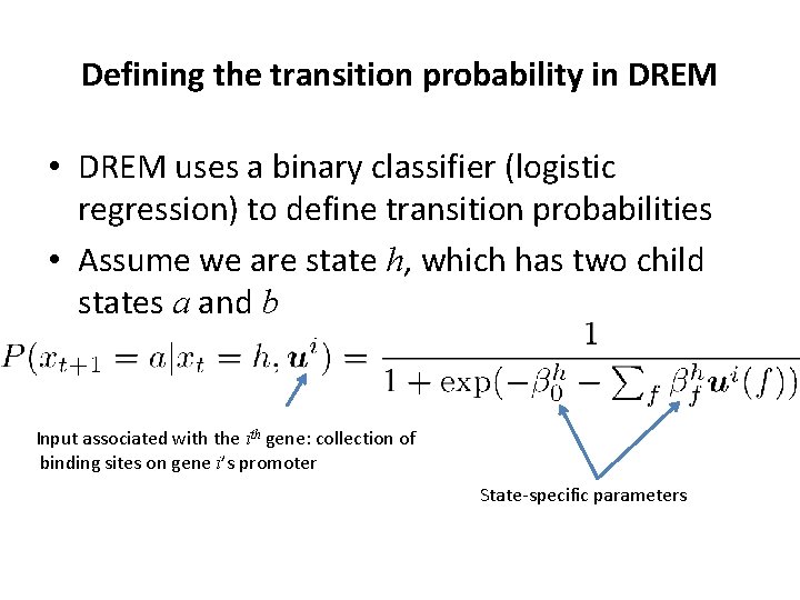 Defining the transition probability in DREM • DREM uses a binary classifier (logistic regression)
