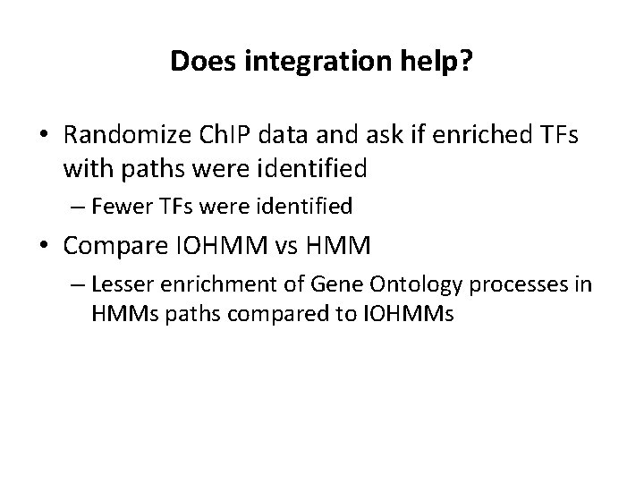 Does integration help? • Randomize Ch. IP data and ask if enriched TFs with