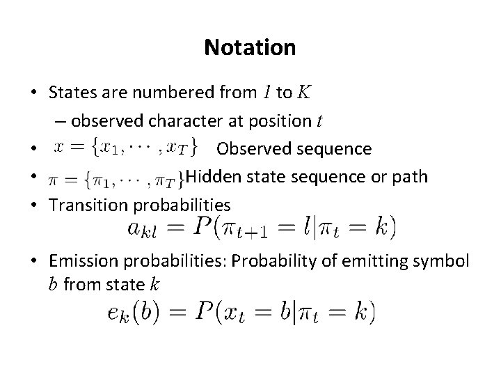 Notation • States are numbered from 1 to K – observed character at position