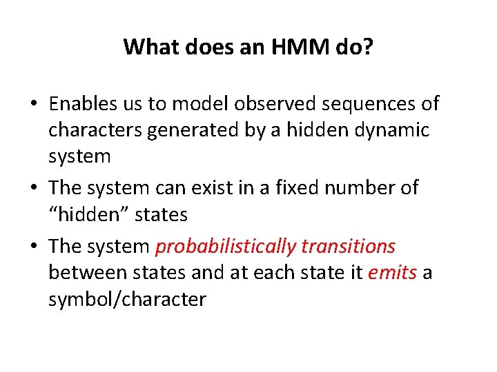 What does an HMM do? • Enables us to model observed sequences of characters