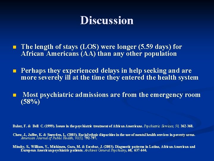 Discussion n The length of stays (LOS) were longer (5. 59 days) for African