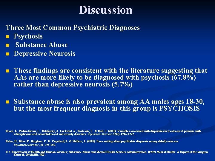 Discussion Three Most Common Psychiatric Diagnoses n Psychosis n Substance Abuse n Depressive Neurosis