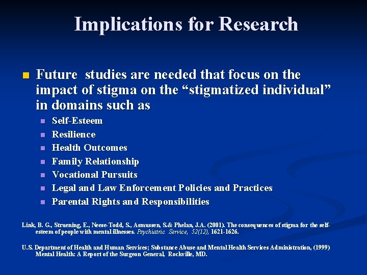 Implications for Research n Future studies are needed that focus on the impact of