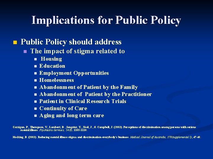 Implications for Public Policy n Public Policy should address n The impact of stigma