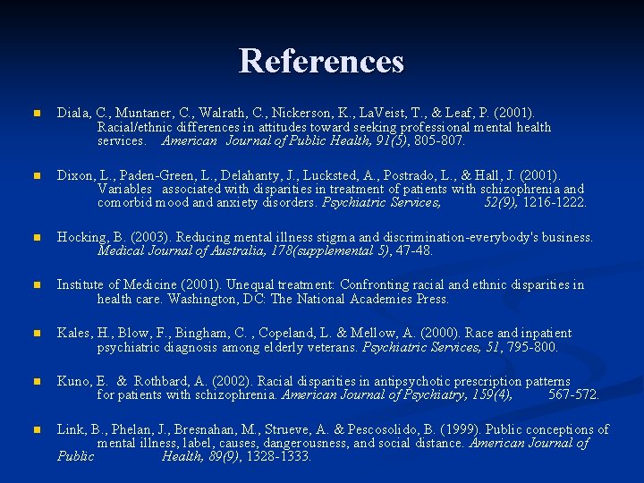 References n Diala, C. , Muntaner, C. , Walrath, C. , Nickerson, K. ,