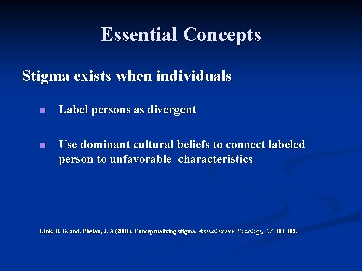 Essential Concepts Stigma exists when individuals n Label persons as divergent n Use dominant