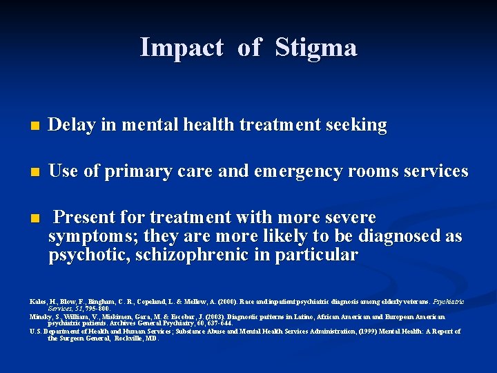 Impact of Stigma n Delay in mental health treatment seeking n Use of primary