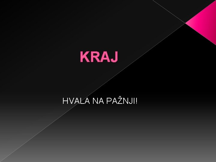 KRAJ HVALA NA PAŽNJI! 